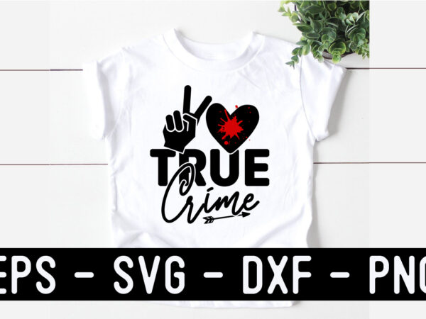 True crime svg t shirt design template