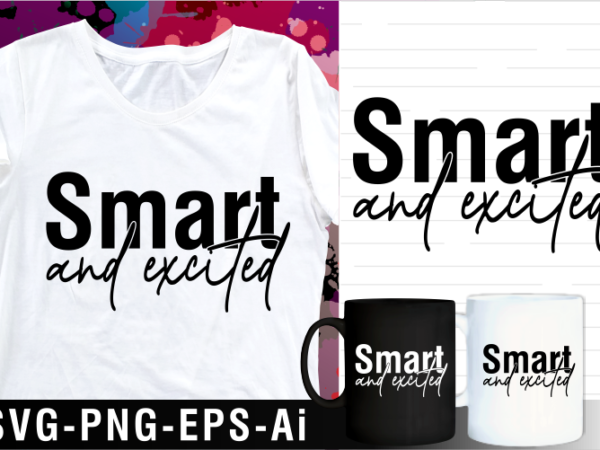 Smart and exited inspirational motivational quotes svg t shirt design and mug design