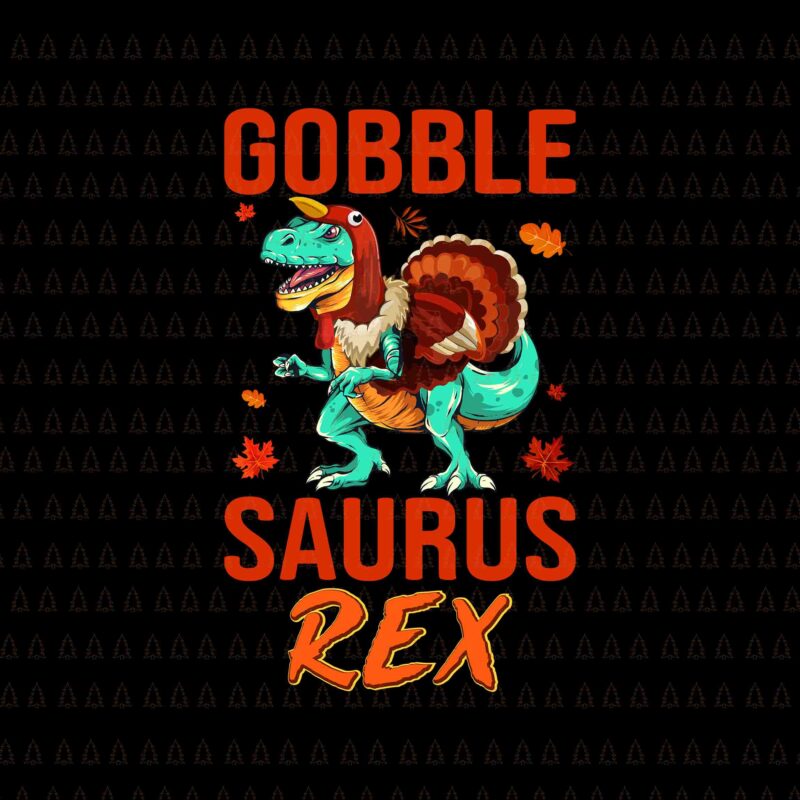 Gobble Saurus Rex Svg, I Gave My Family The Bird Svg, Happy Thanksgiving Svg, Turkey Svg, Turkey Day Svg, Thanksgiving Svg, Thanksgiving Turkey Svg, Thanksgiving 2021 Svg