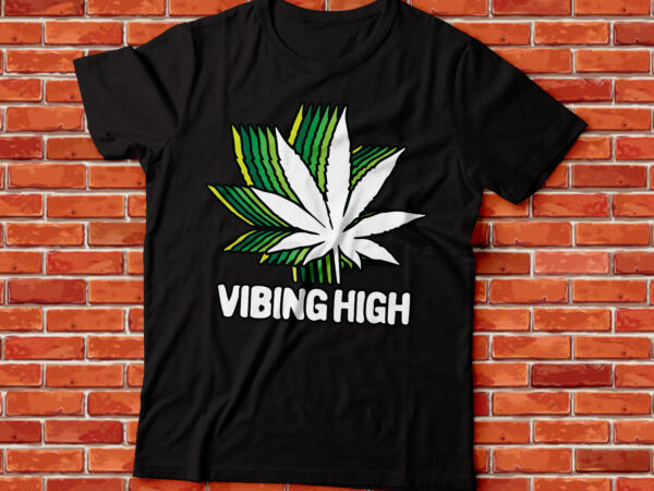 Vibing high weed leaf t-shirt design