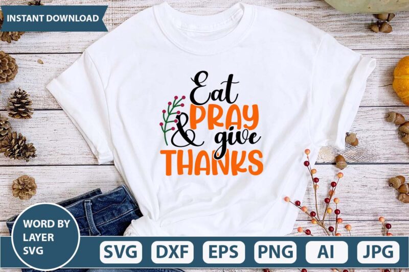 Eat pray and give thanks svg vector for thanksgiving shirt