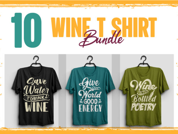 Wine t shirt bundle, save water drink wine t shirt, give this world good energy t shirt,