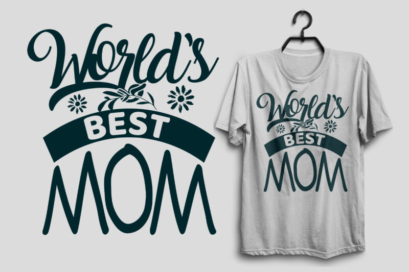 World’s best mom, Mother’s day t shirt, Mom tshirt design