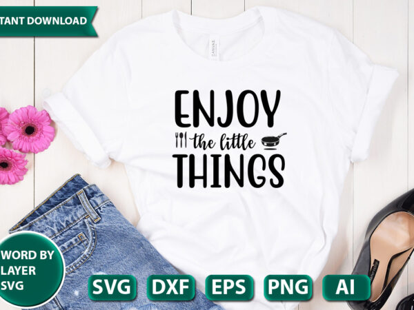 Enjoy the little things svg vector for t-shirt