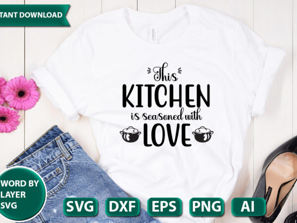 This kitchen is seasoned with love svg vector for t-shirt