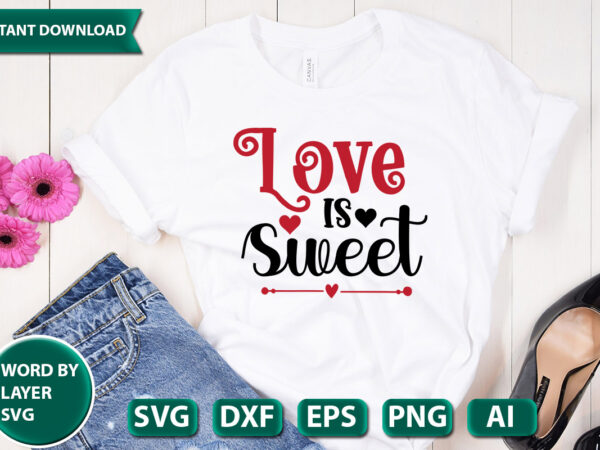 Love is sweet svg vector for t-shirt