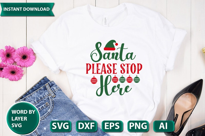 SANTA PLEASE STOP HERE SVG Vector for t-shirt - Buy t-shirt designs