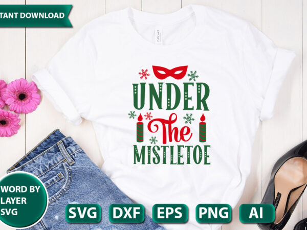 Under the mistletoe svg vector for t-shirt