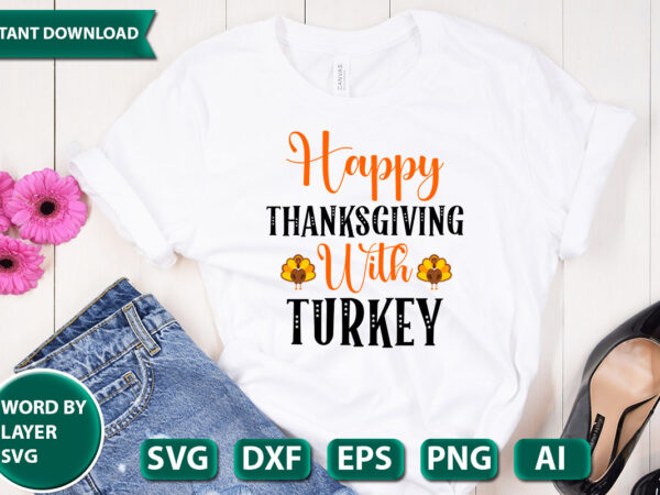 Happy thanksgiving with turkey svg vector for t-shirt