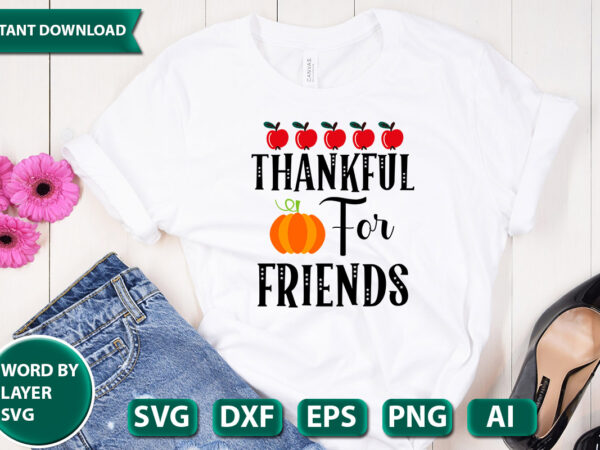 Thankful for friends svg vector for t-shirt