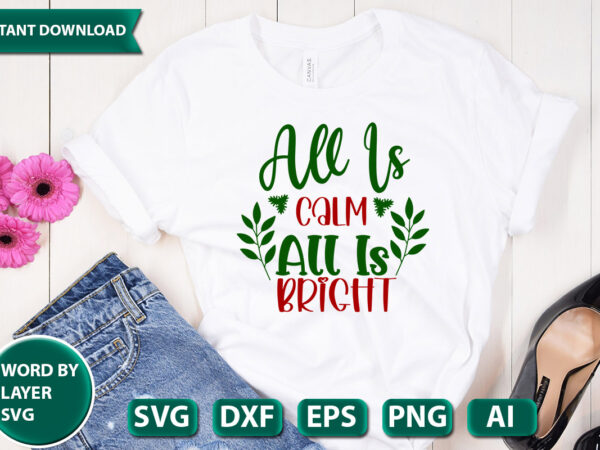 All is calm all is bright svg vector for t-shirt