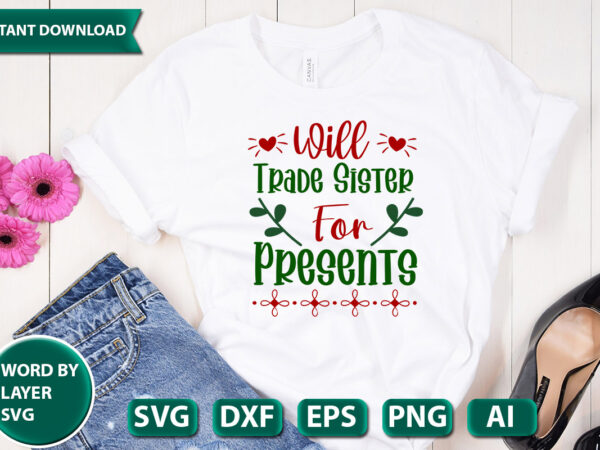 Will trade sister for presents svg vector for t-shirt