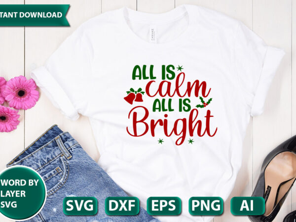 All is calm all is bright svg vector for t-shirt