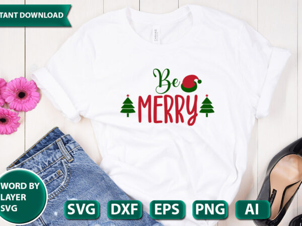 Be merry svg vector for t-shirt