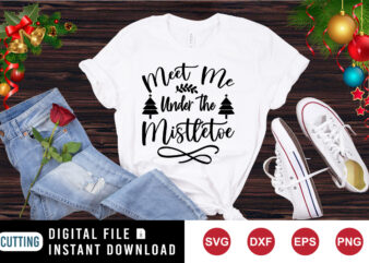 Meet me under the mistletoe Shirt, Christmas tree shirt, Christmas shirt print template t shirt designs for sale