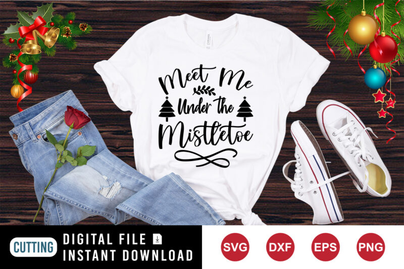 Meet me under the mistletoe Shirt, Christmas tree shirt, Christmas shirt print template