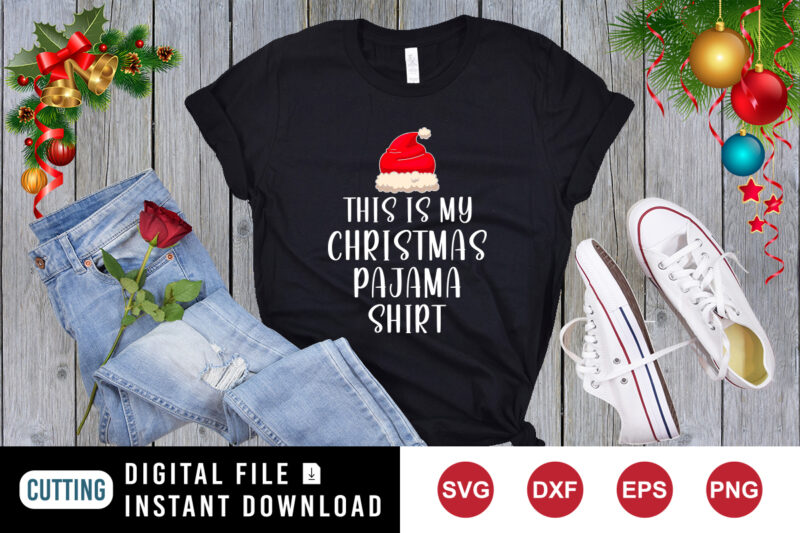 This is my Christmas pajama shirt, Santa hat shirt , Christmas shirt print template