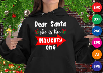 Dear Santa she is the naughty one, dear Santa hoodie, Santa gift box, Christmas hoodie print template t shirt vector illustration