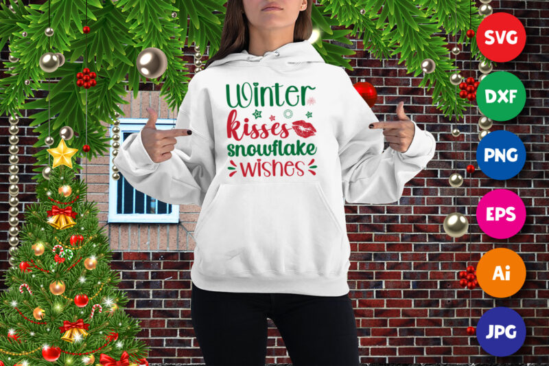 Winter kisses snowflake wishes sweatshirt, kisses shirt, Christmas shirt print template