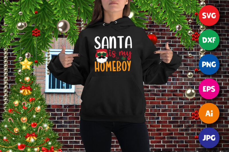 Santa is my Homeboy, Santa is my Homeboy SVG, Christmas SVG, Santa SVG, funny SVG