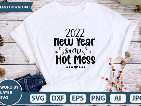 2022 new year same hot mess svg vector for t-shirt