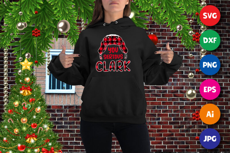 You Serious Clark, Christmas SVG, Xmas SVG, Christmas Gift, Trapper Hat, Plaid Trapper Hat, Plaid Hat, Clark SVG, Plaid Pattern SVG, Christmas Holiday