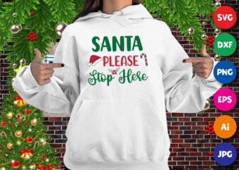 Santa Please Stop Here hoodie, Sant hat, Santa hoodie print template