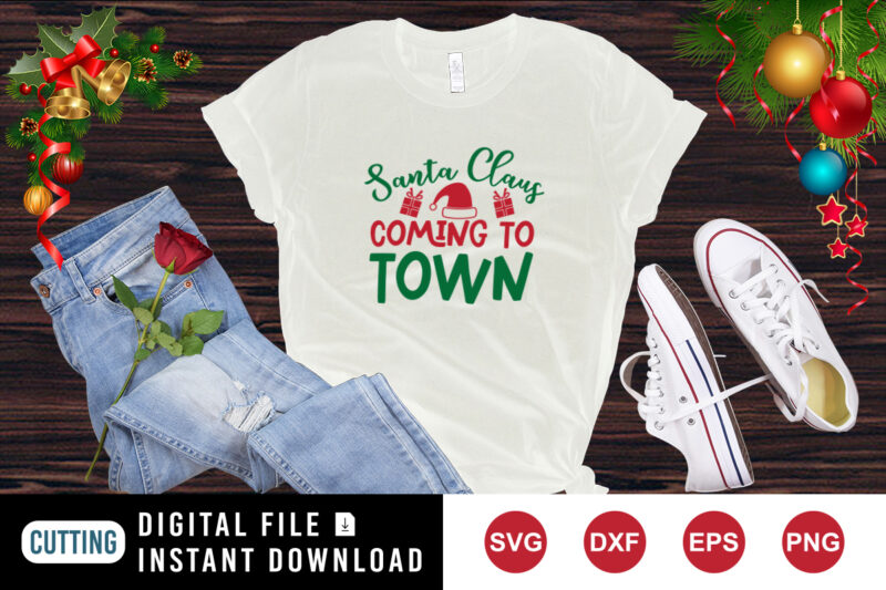 Santa Claus Coming to Town t-shirt, Christmas Shirt template, Santa shirt, Santa hat shirt