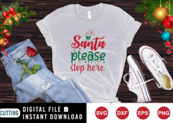 Santa Please Stop Here T-shirt, Santa shirt, Christmas sister shirt, Santa hat shirt print template