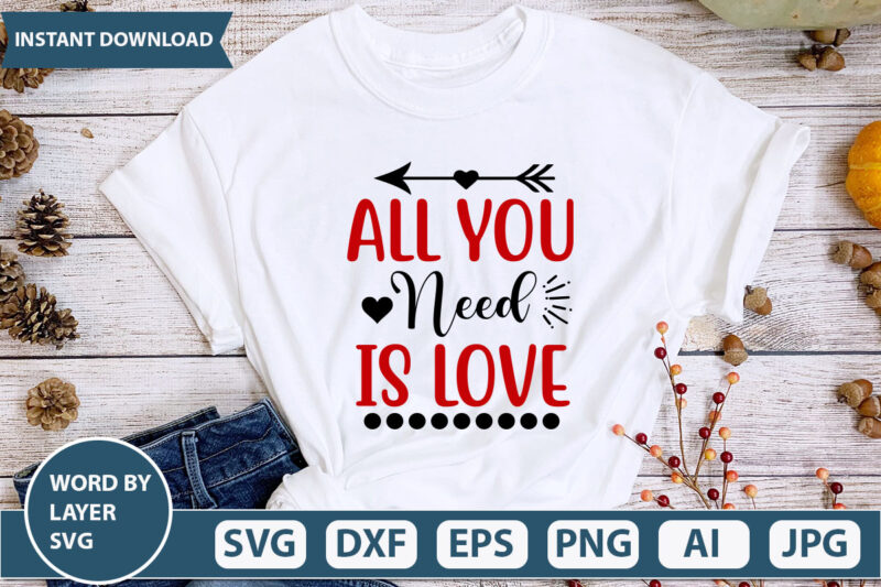 all you need is love SVG Vector for t-shirt