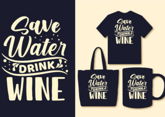 Save water drink wine typography t shirt, Wine t shirt quotes, Wine typography design,