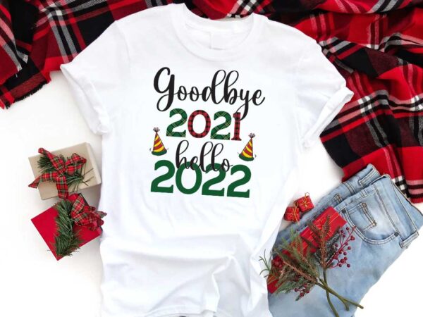 Goodbye 2021 hello 2022 gift diy crafts svg files for cricut, silhouette sublimation files t shirt design template