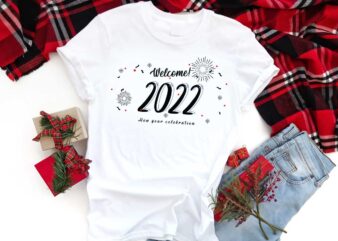 Welcome 2022 New Year Gift Diy Crafts Svg Files For Cricut, Silhouette Sublimation Files t shirt design for sale