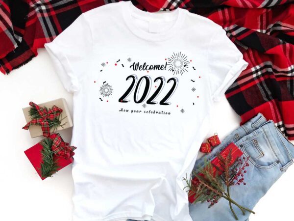 Welcome 2022 new year gift diy crafts svg files for cricut, silhouette sublimation files t shirt design for sale