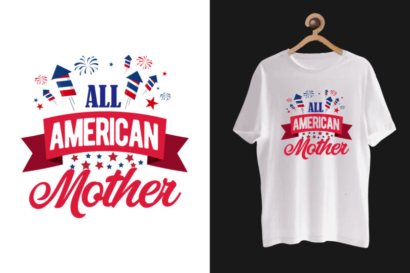 4 th of july american t shirt design, All american mom t shirt, American t shirt, American independent t shirt design bundle, July t shirt, 4th of july t shirt