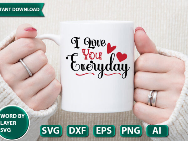 I love you everyday svg vector for t-shirt