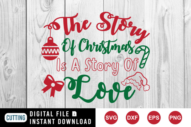 The story of Christmas is a story of love shirt, Christmas shirt love shirt print template