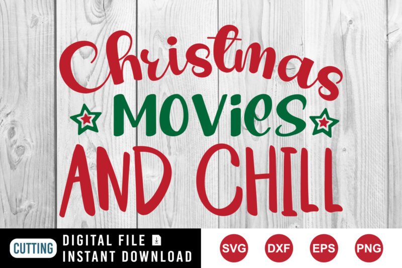 Christmas movies and chill shirt, Christmas shirt print template