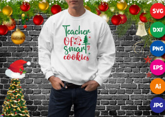 Teacher of smart cookies, Christmas teacher sweatshirt, cookies sweatshirt print template