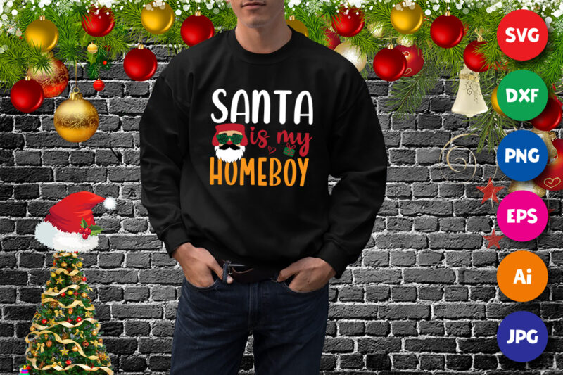 Santa is my Homeboy, Santa is my Homeboy SVG, Christmas SVG, Santa SVG, funny SVG