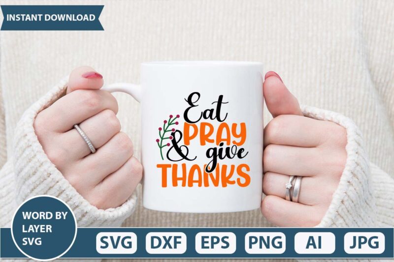 Eat pray and give thanks svg vector for thanksgiving shirt