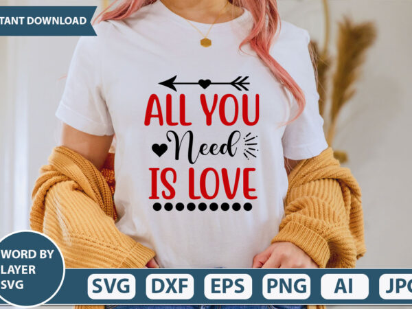 All you need is love svg vector for t-shirt