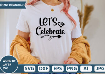 LET’S CELEBRATE- SVG Vector for t-shirt