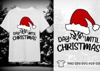 Christmas Shirt Design, Day Until Christmas Vector SVG Diy Crafts Svg Files For Cricut, Silhouette Sublimation Files