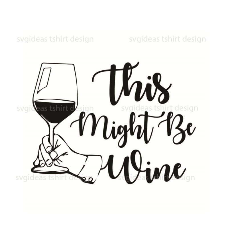 Wine Quotes Gift, This Might Be Wine Silhouette SVG Diy Crafts Svg ...