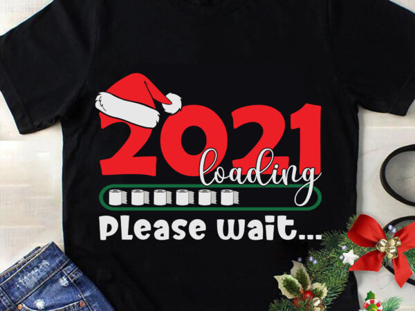 2021 loading please wait svg, christmas svg, tree christmas svg, tree svg, santa svg, snow svg, merry christmas svg, hat santa svg