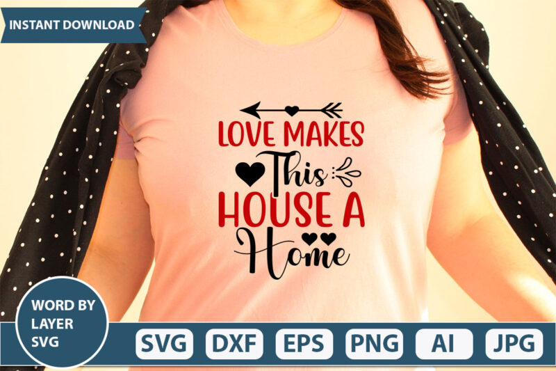 love makes this house a home SVG Vector for t-shirt