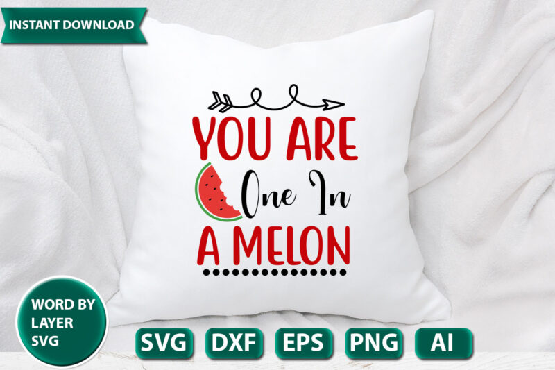 you are one in a melon SVG Vector for t-shirt