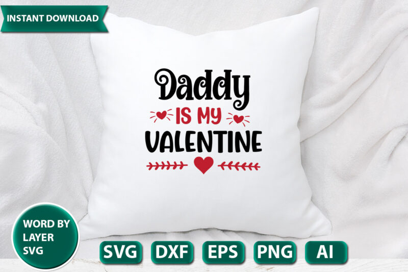 Daddy Is My Valentine SVG Vector for t-shirt