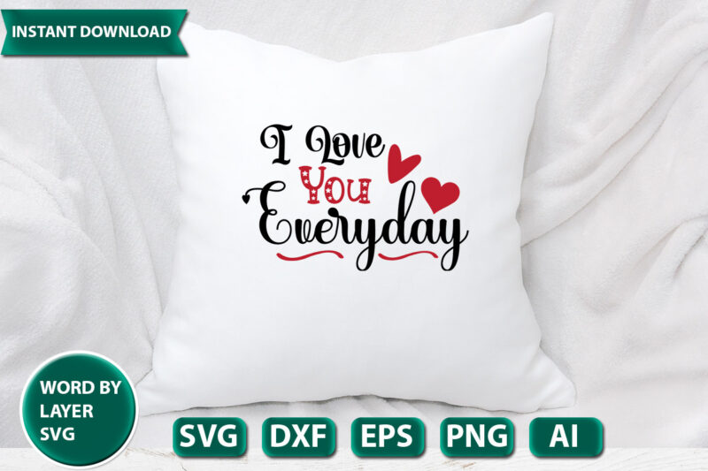 I Love You Everyday SVG Vector for t-shirt